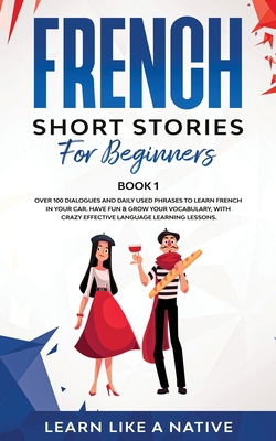 French Short Stories for Beginners Book 1|Learn Like a Native