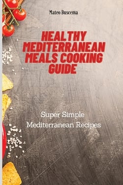 Healthy Mediterranean Meals Cooking Guide|Mateo Buscema