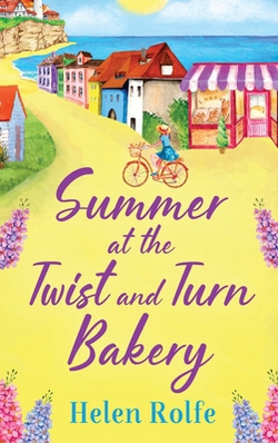 Summer at the Twist and Turn Bakery|Helen Rolfe