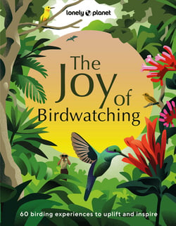Lonely Planet the Joy of Birdwatching|Lonely Planet