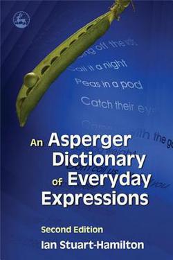 An Asperger Dictionary of Everyday Expressions|Ian Stuart-Hamilton