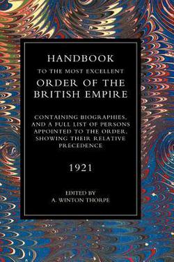 Handbook to the Most Excellent Order of the British Empire(1921)|A. Winton Thorpe