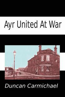Ayr United at War|Duncan Carmichael