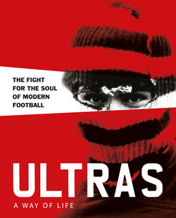 Ultras. a Way of Life. the Fight for the Soul of Modern Football|Patrick Potter