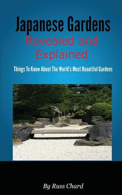 Japanese Gardens Revealed and Explained|Russ Chard