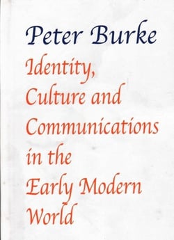 Identity, Culture & Communications in the Early Modern World|Peter Burke