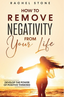 How To Remove Negativity From Your Life|Rachel Stone