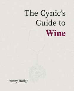 The Cynic's Guide to Wine|Sunny Hodge