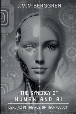 The Synergy of Humans and AI|J. M. M. Berggren