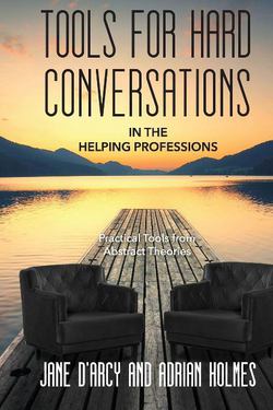 Tools for Hard Conversations in the Helping Professions|Jane D'Arcy