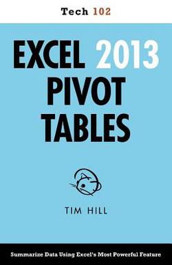 Excel 2013 Pivot Tables (Tech 102)|Tim Hill
