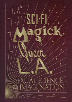 Sci-Fi, Magick, Queer L.A.|Kelly Filreis