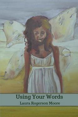 Using Your Words|Laura Rogerson Moore