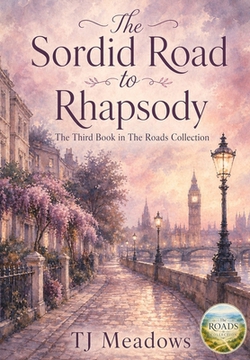 The Sordid Road to Rhapsody|T. J. Meadows