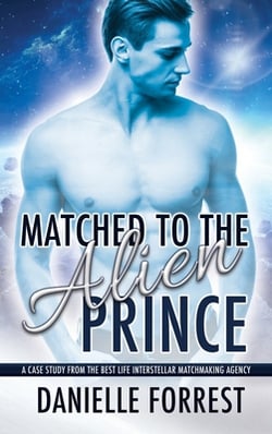 Matched to the Alien Prince|Danielle Forrest