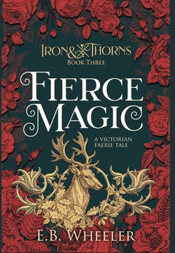Fierce Magic|E. B. Wheeler