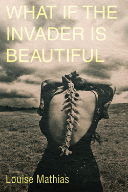 What If the Invader Is Beautiful?|Louise Mathias