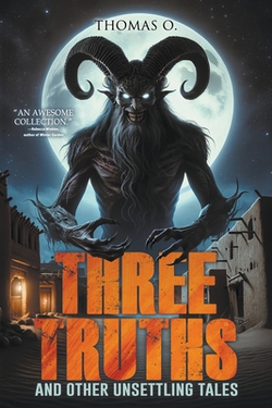 Three Truths and Other Unsettling Tales|Thomas O