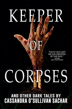 Keeper of Corpses|Cassandra O'Sullivan Sachar
