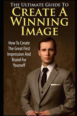 The Ultimate Guide to Create a Winning Image|George K