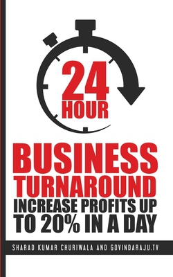 24 Hour Business Turnaround-Increase Profits Upto 20% in a Day|Sharad Churiwala