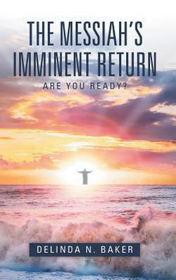 The Messiah's Imminent Return|Delinda N. Baker