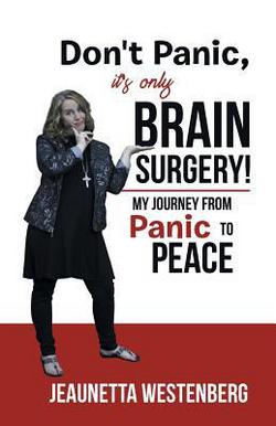 Don't Panic, It's Only Brain Surgery!|Jeaunetta Westenberg