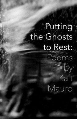 Putting the Ghosts to Rest|Kait Mauro