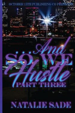 ...and So We Hustle Part Three|Natalie Sade