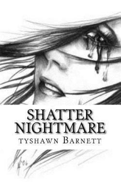 Shatter Nightmare|Tyshawn Barnett III