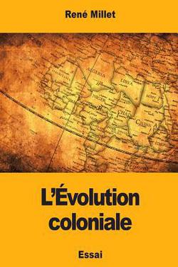L'Évolution coloniale|René Millet