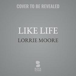 Like Life|Lorrie Moore
