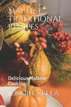 Maltese Traditional Recipes.|Joseph Vella