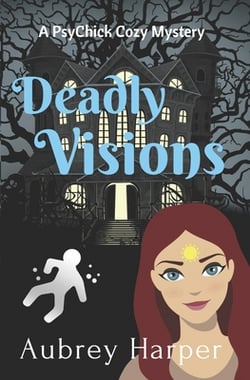Deadly Visions|Aubrey Harper