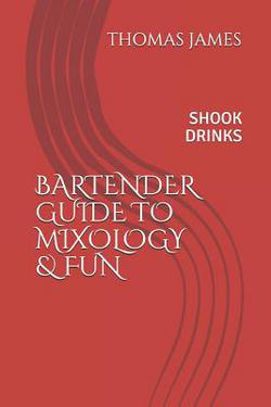 Bartenders Guide to Mixology & Fun|Thomas James