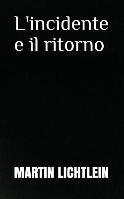 L'Incidente E Il Ritorno|Martin Lichtlein