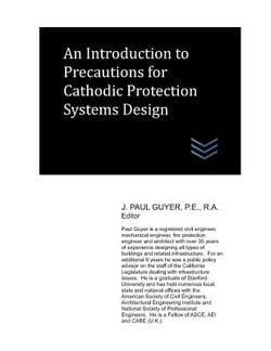 An Introduction to Precautions for Cathodic Protection Systems Design|J. Paul Guyer