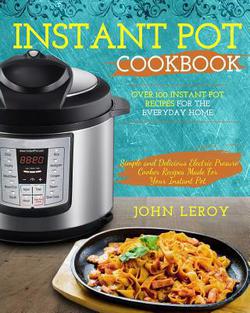 Instant Pot Cookbook|John Leroy
