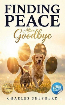 Finding Peace After Goodbye|Charles Shepherd