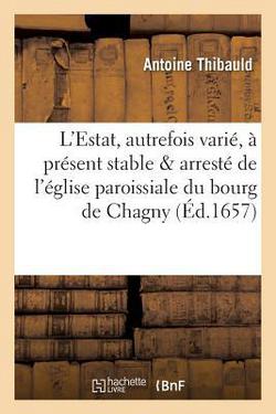 L'Estat, autrefois varié, à présent stable et arresté, de l'église paroissiale du bourg de Chagny|Thibauld