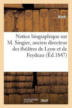 Notice biographique sur M. Singier, ancien directeur des théâtres de Lyon et de Feydeau|Hure