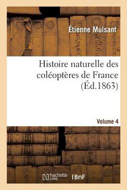 Histoire naturelle des coléoptères de France Volume 4|Étienne Mulsant