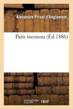 Paris Inconnu|Alexandre Privat d'Anglemont