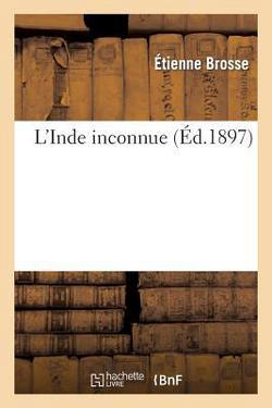 L'Inde Inconnue|Étienne Brosse