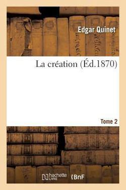 La Création. Tome 2|Edgar Quinet
