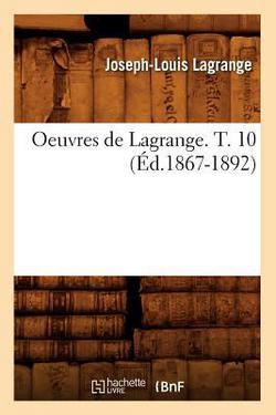 Oeuvres de Lagrange. T. 10 (Éd.1867-1892)|Joseph-Louis Lagrange