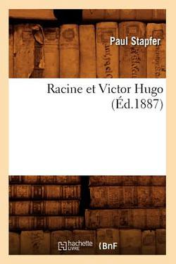 Racine Et Victor Hugo (Éd.1887)|Paul Stapfer