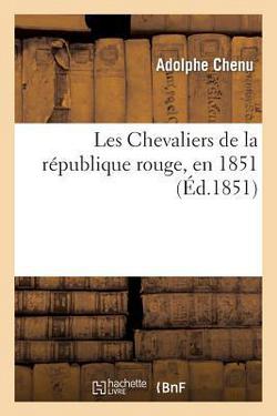 Les Chevaliers de la république rouge, en 1851|Adolphe Chenu