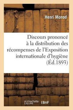 Discours, Distribution Des Récompenses de l'Exposition Internationale d'Hygiène Du Havre|Monod-H