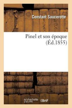 Pinel Et Son Époque|Constant Saucerotte